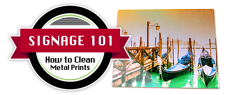 How To Clean Metal Prints – Signage 101